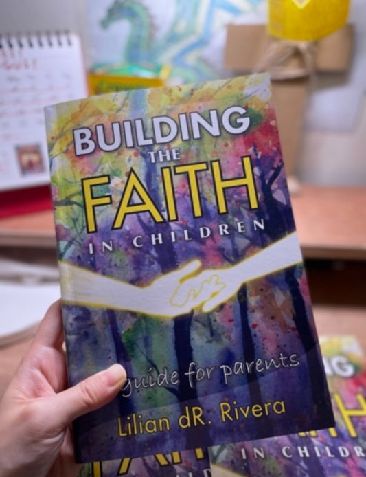Building the Faith in Children: A Guide for Parents
by Lilian dR. Rivera